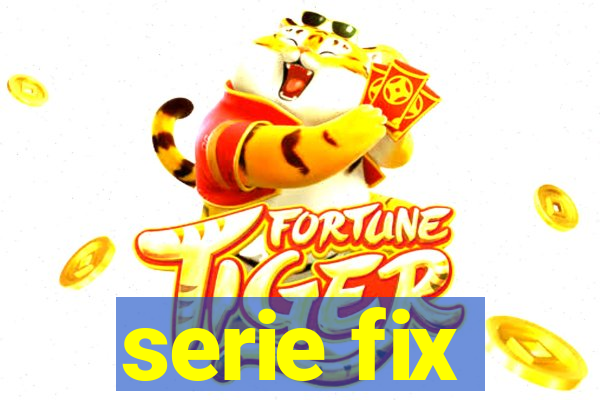 serie fix